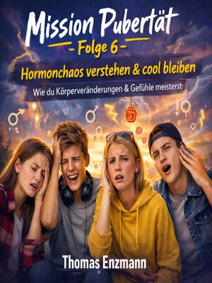 cover image of Mission Pubertät--Folge 6--Hormonchaos verstehen & cool bleiben